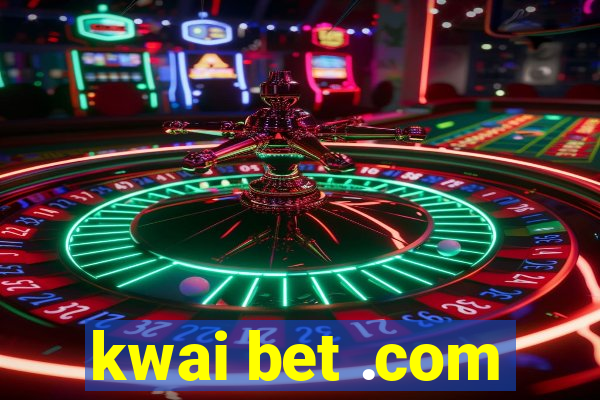 kwai bet .com